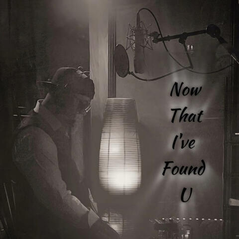 Now That I've Found U