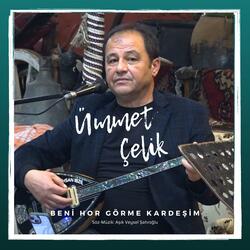 Beni Hor Görme Kardeşim