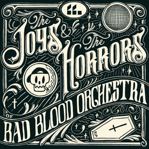 The Joys & The Horrors Of Bad Blood Orchestra