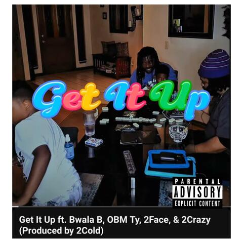 Get It Up (feat. Doot-E, Bwala B & 2Crazy)