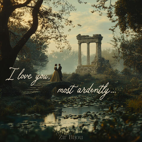 I Love You, Most Ardently