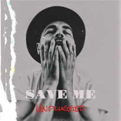 SAVE ME (Unplugged)