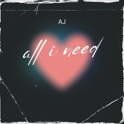 All I Need