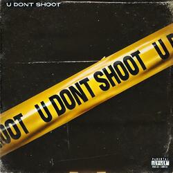 U DONT SHOOT (feat. 43Kiem)