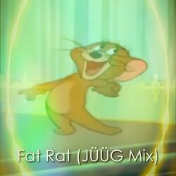 Fat Rat (JÜÜG Mix)