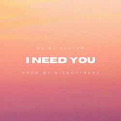 I Need You