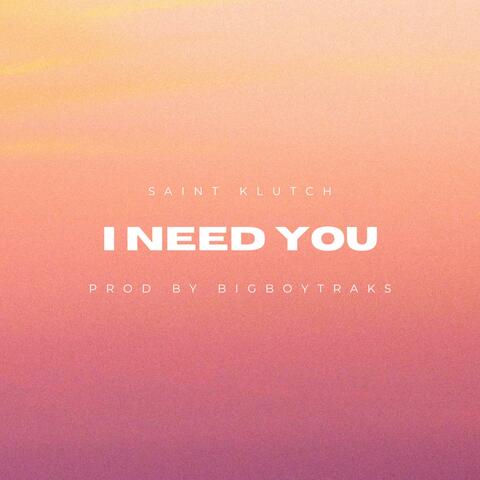 I Need You