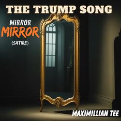 The Trump Song Mirror Mirror (satire)