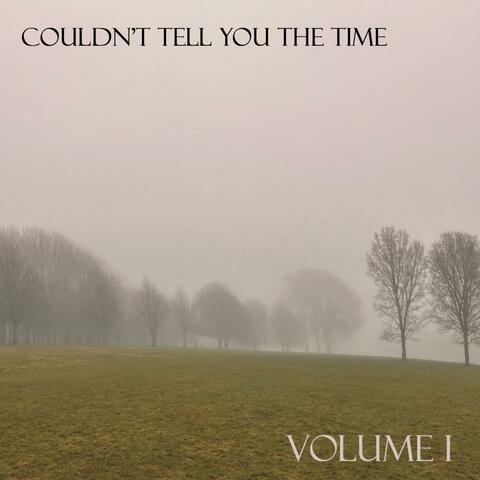 Couldn't Tell You The Time (Volume I)