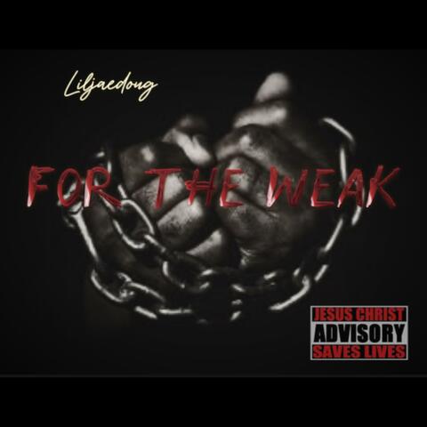 FOR THE WEAK