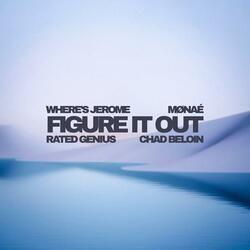 Figure It Out (feat. Mønaé, Rated Genius & Chad Beloin) (Radio Edit)