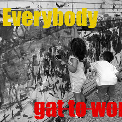 Everybody gat to work