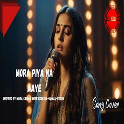 Mora Piya Na Aaye 1 inspired by Mora saiyan mose bole na-Kamaj-Fuzon