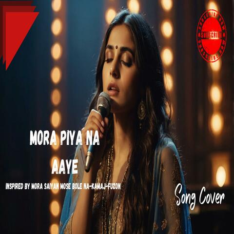 Mora Piya Na Aaye inspired by Mora saiyan mose bole na-Kamaj-Fuzon
