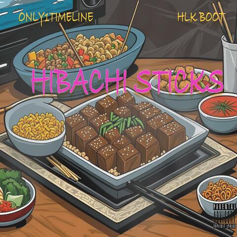 Hibachi Sticks (feat. Only1Timeline)