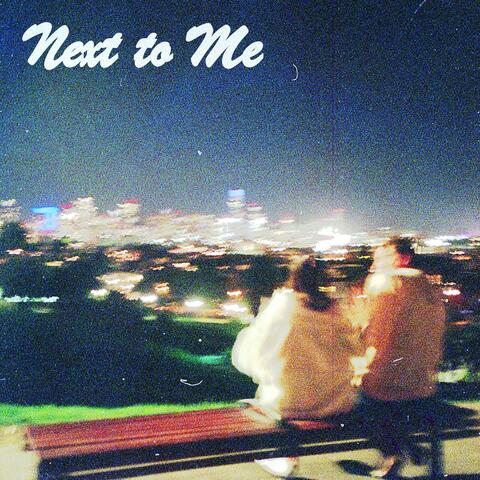 Next to Me