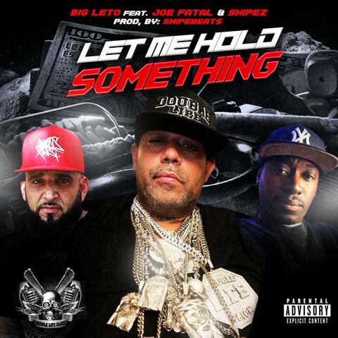 Let Me Hold Something (feat. Joe Fatal & Snipes)