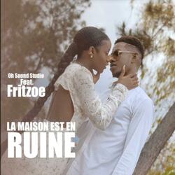La Maison Est En Ruine (feat. Fritzoe)