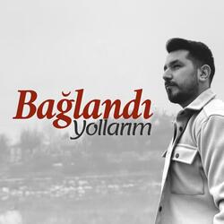 Bağlandı Yollarım