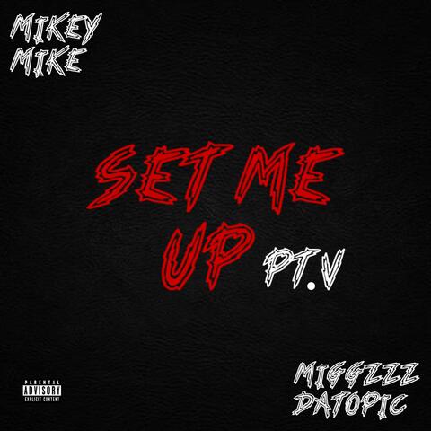 SET ME UP PT. 5 (feat. Miggzzz DaTopic)