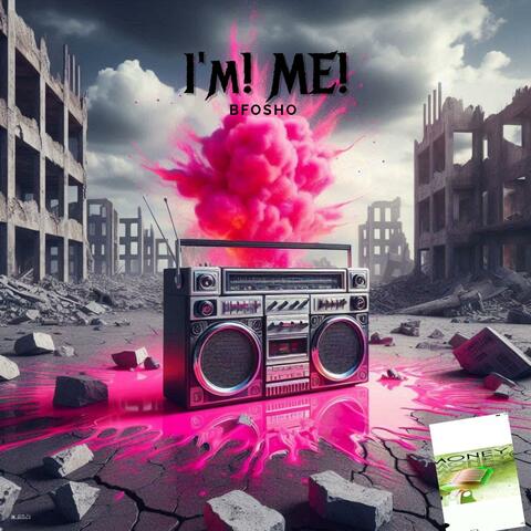 I'M! ME!