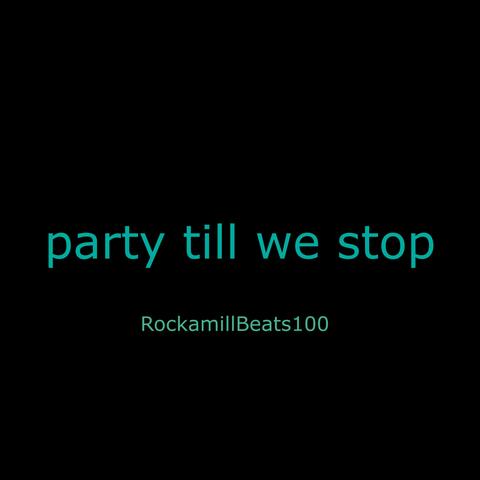 party till we stop