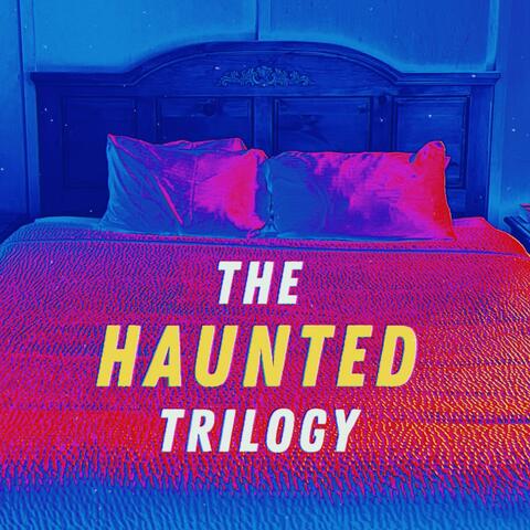 The Haunted Trilogy
