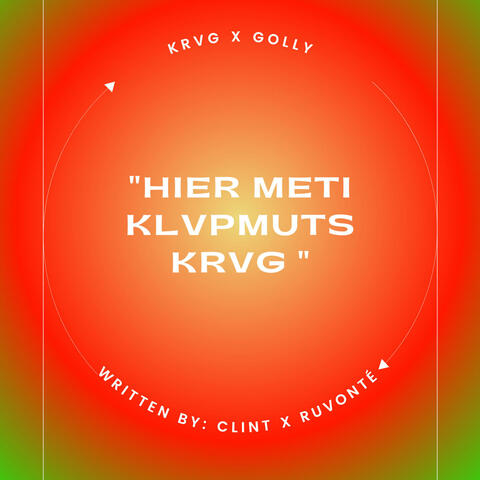 Hier Meti Klvpmuts Krvg (feat. Golly)