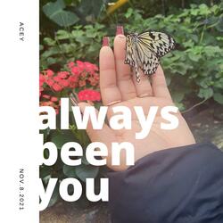 always been you