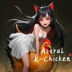Astral K-Chicken