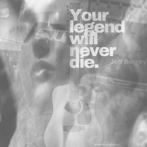 Your legend will never die.