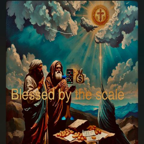 Blessed by the scale
