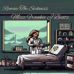Remove The Sickness