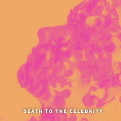 Death To The Celebrity
