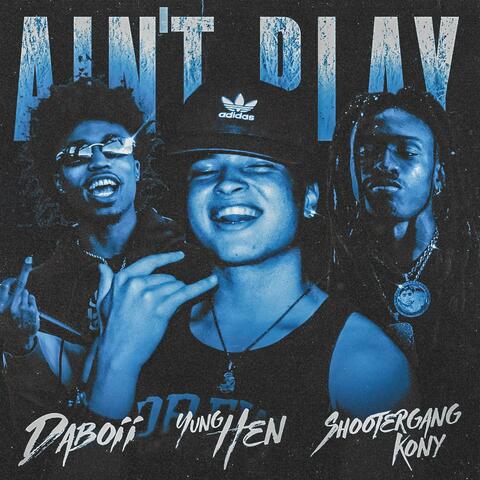 Ain't Play (feat. Shootergang Kony & Daboii)
