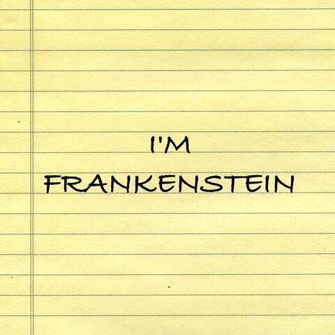 I'm Frankenstein