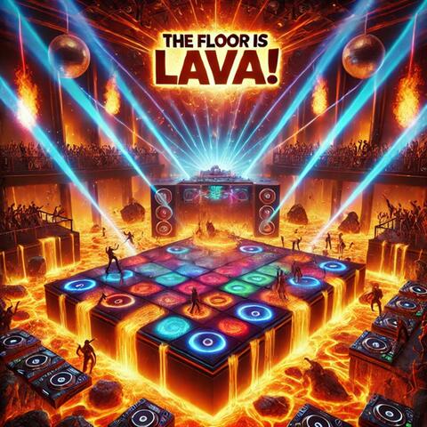 The Floor Is Lava