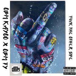 Fuck The Other Side (feat. OBM Kayoo) (OBM Remix)