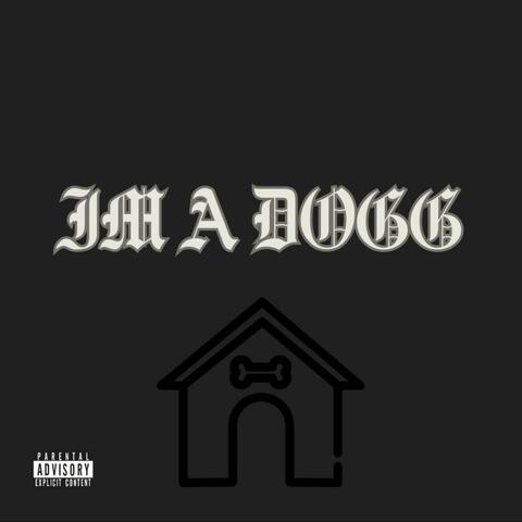 I'm A Dogg