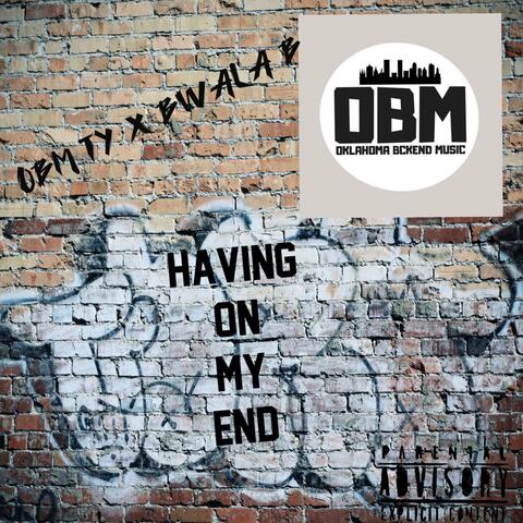 Having On My End (feat. Bwala B)