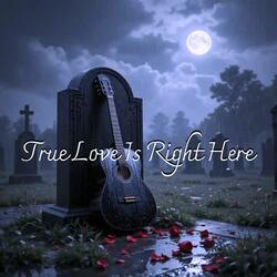 True love is right here