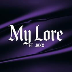 My Lore (feat. Jaxx)