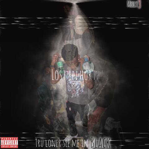 Lost In hurt TRU LONER SEE ME IN BLACK