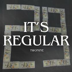 It's Regular