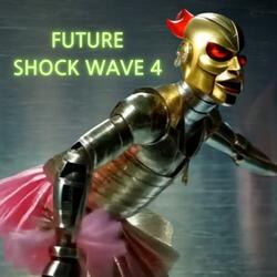 FUTURE SHOCK WAVE 4