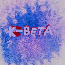 K-Beta (Super Sped up)