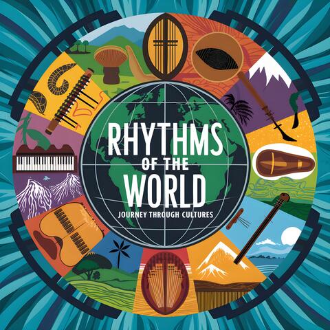 Rhythms of the World: A Journey Through Cultures