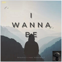 I Wanna Be (feat. Isaac Rosenblatt)