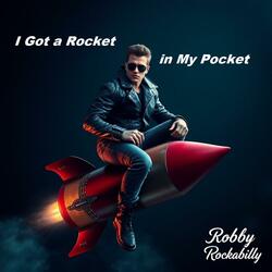 I Got a Rocket in my Pocket