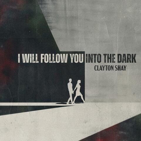 I Will Follow You Into The Dark